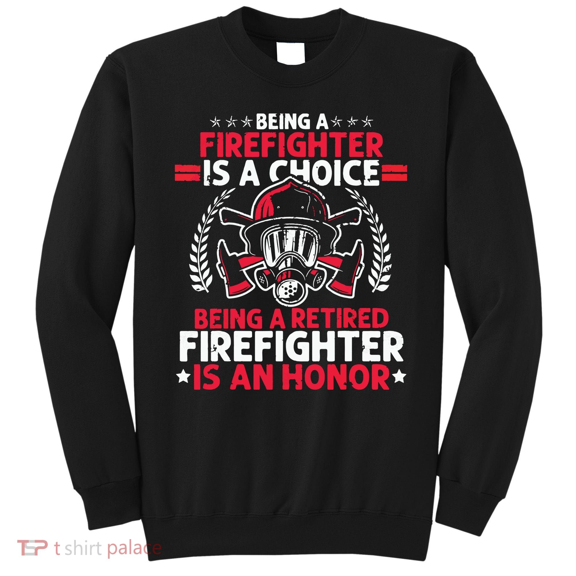 Men Heroic Fireman Gift Idea Retired Firefighter Sweatshirt