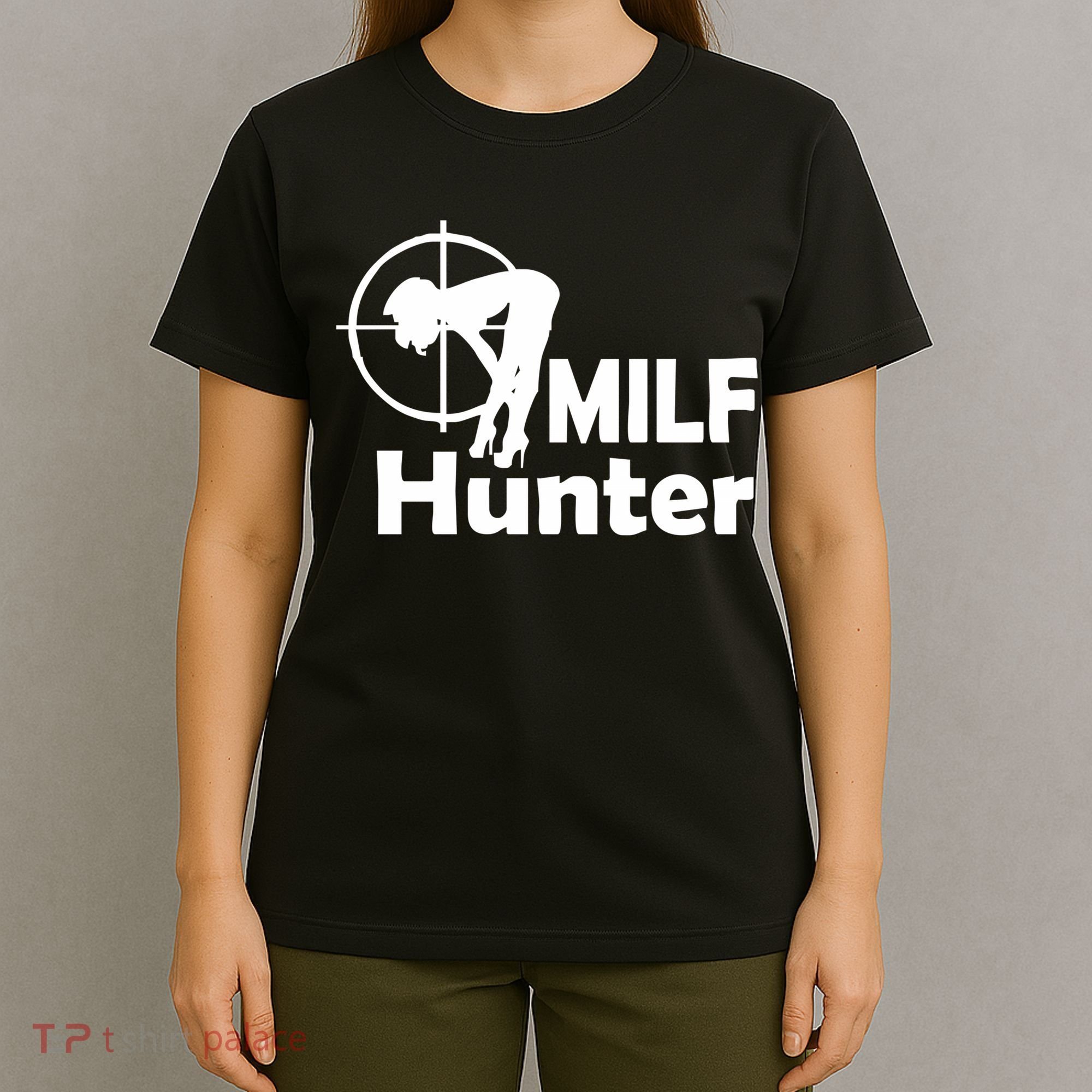 MILF Hunter | Funny Adult Humor Joke For Men Who Love Milfs T-Shirt