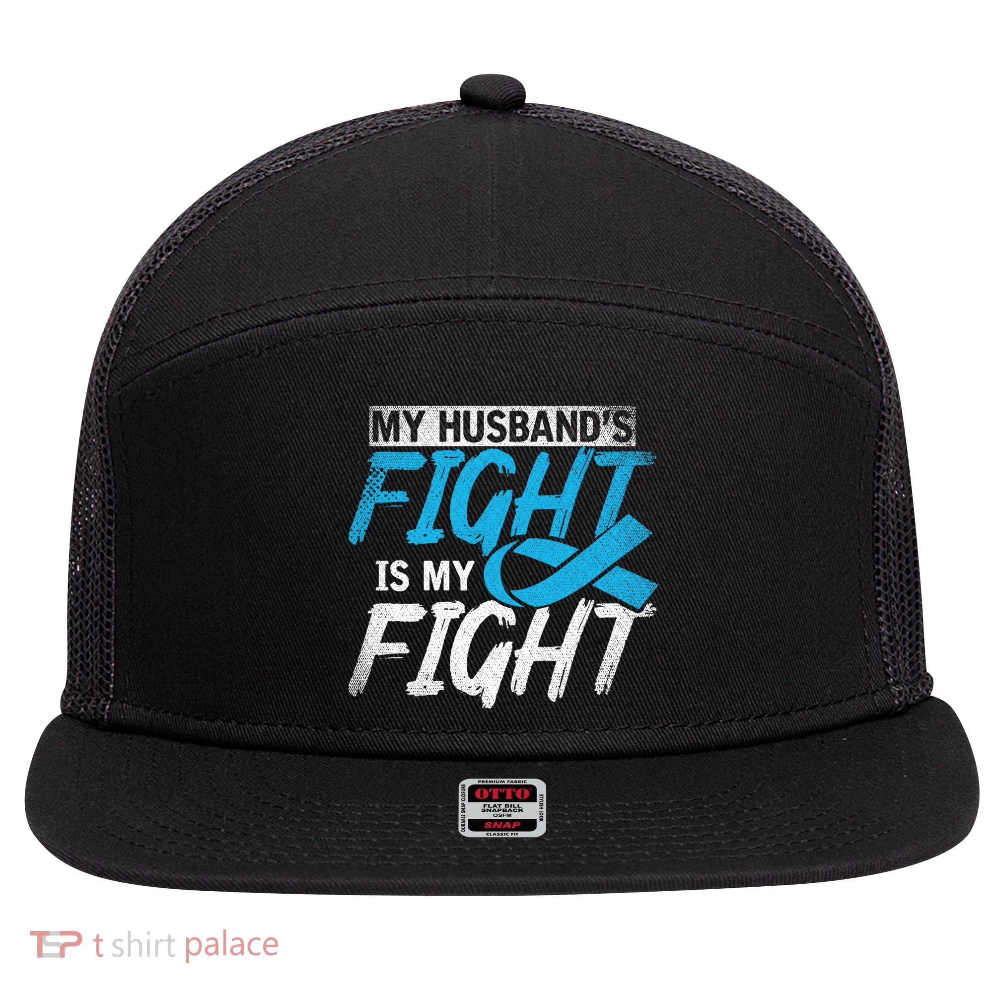 My Husbands Fight Is My Fight Prostate Cancer Awareness Gift 7 Panel Mesh Trucker Snapback Hat