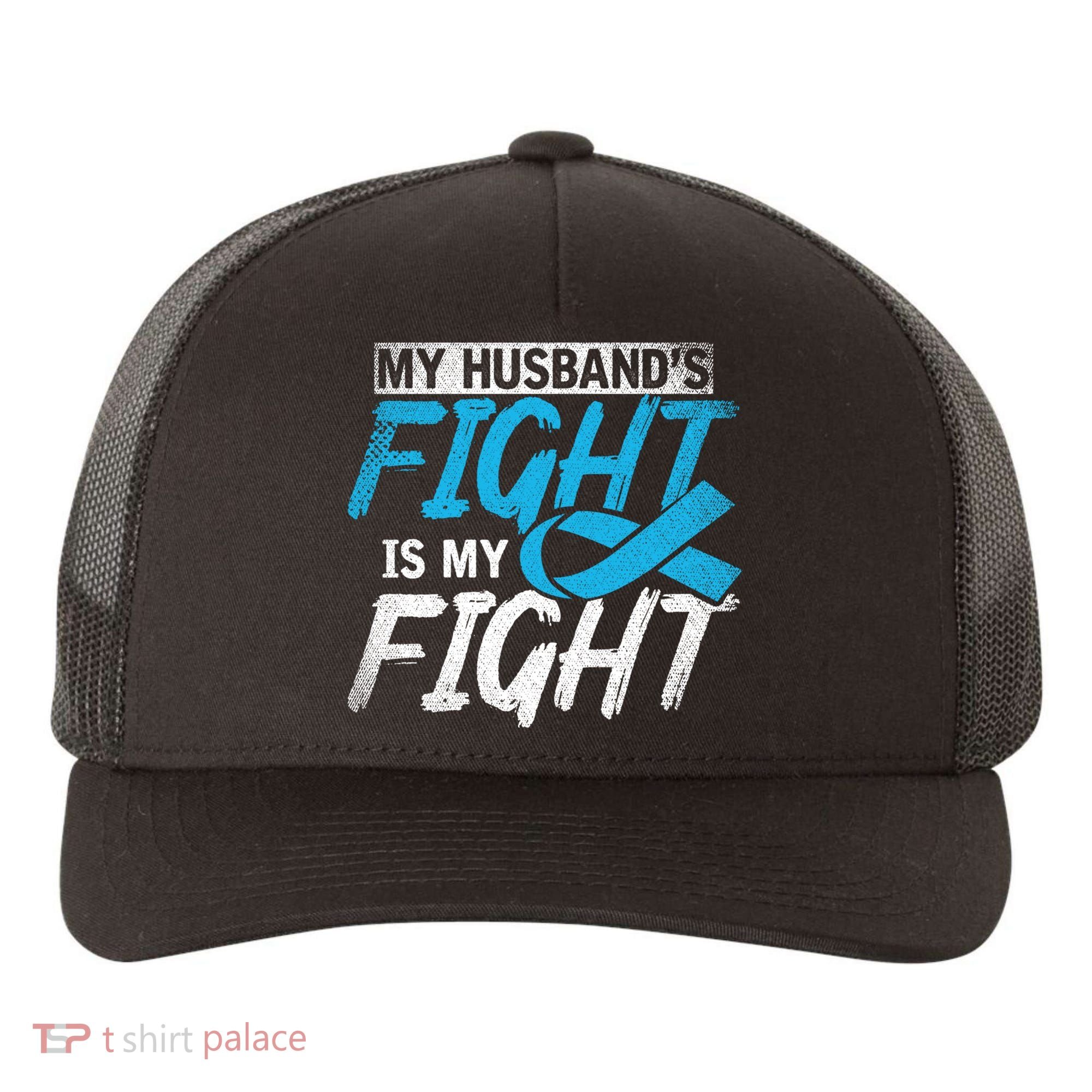 My Husbands Fight Is My Fight Prostate Cancer Awareness Gift Yupoong Adult 5-Panel Trucker Hat