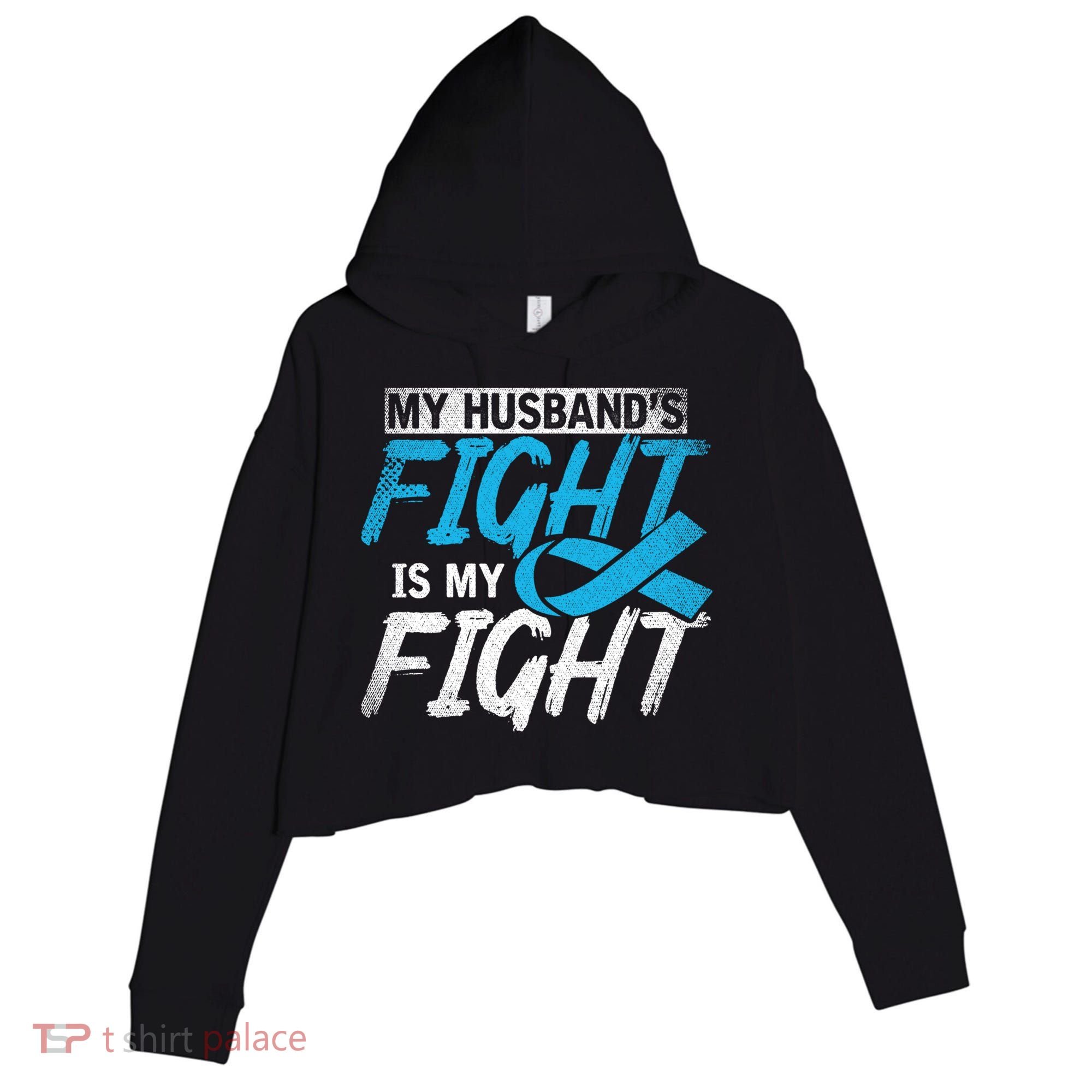 My Husbands Fight Is My Fight Prostate Cancer Awareness Gift Crop Fleece Hoodie
