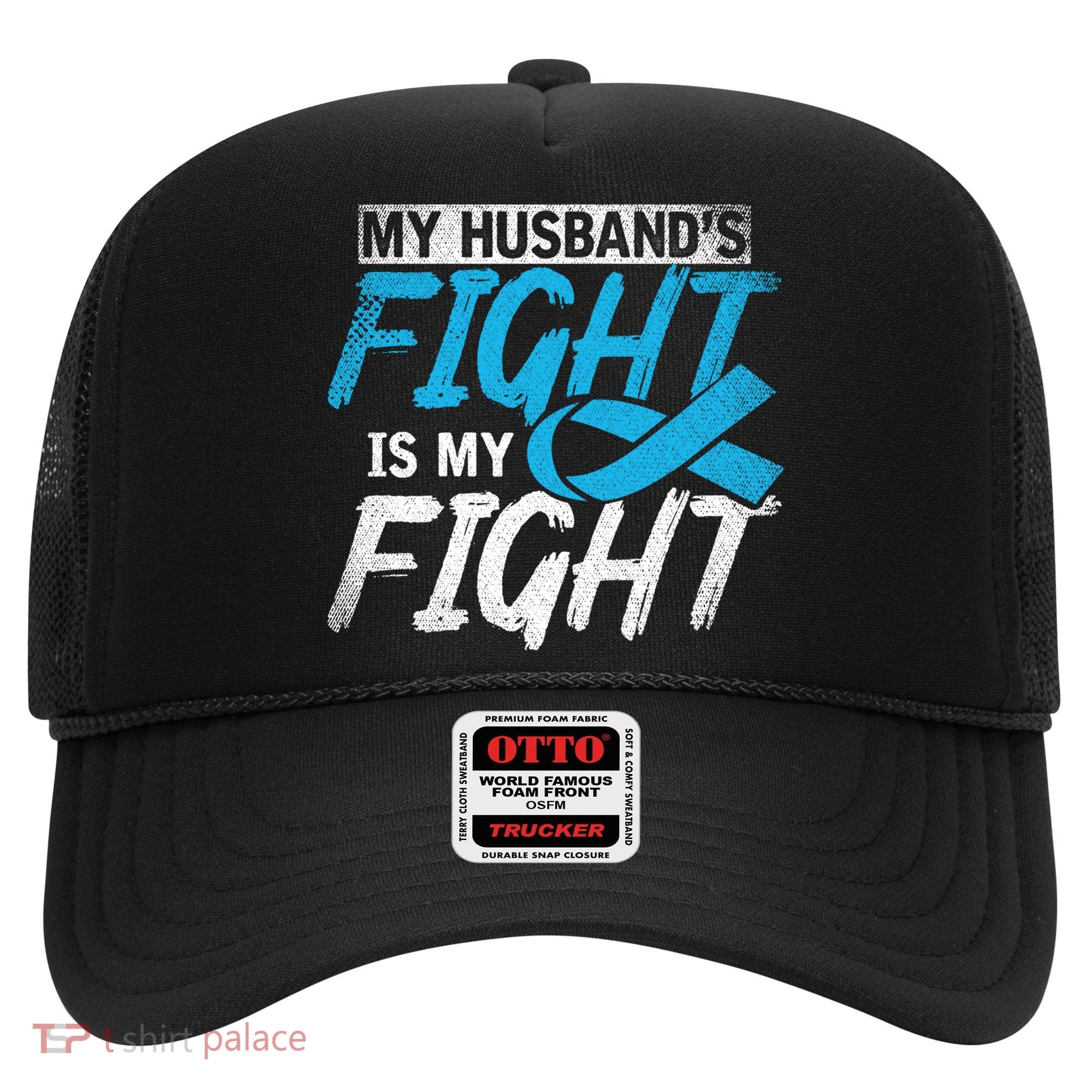My Husbands Fight Is My Fight Prostate Cancer Awareness Gift Hat