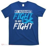 My Husbands Fight Is My Fight Prostate Cancer Awareness Gift T-Shirt thumb 0
