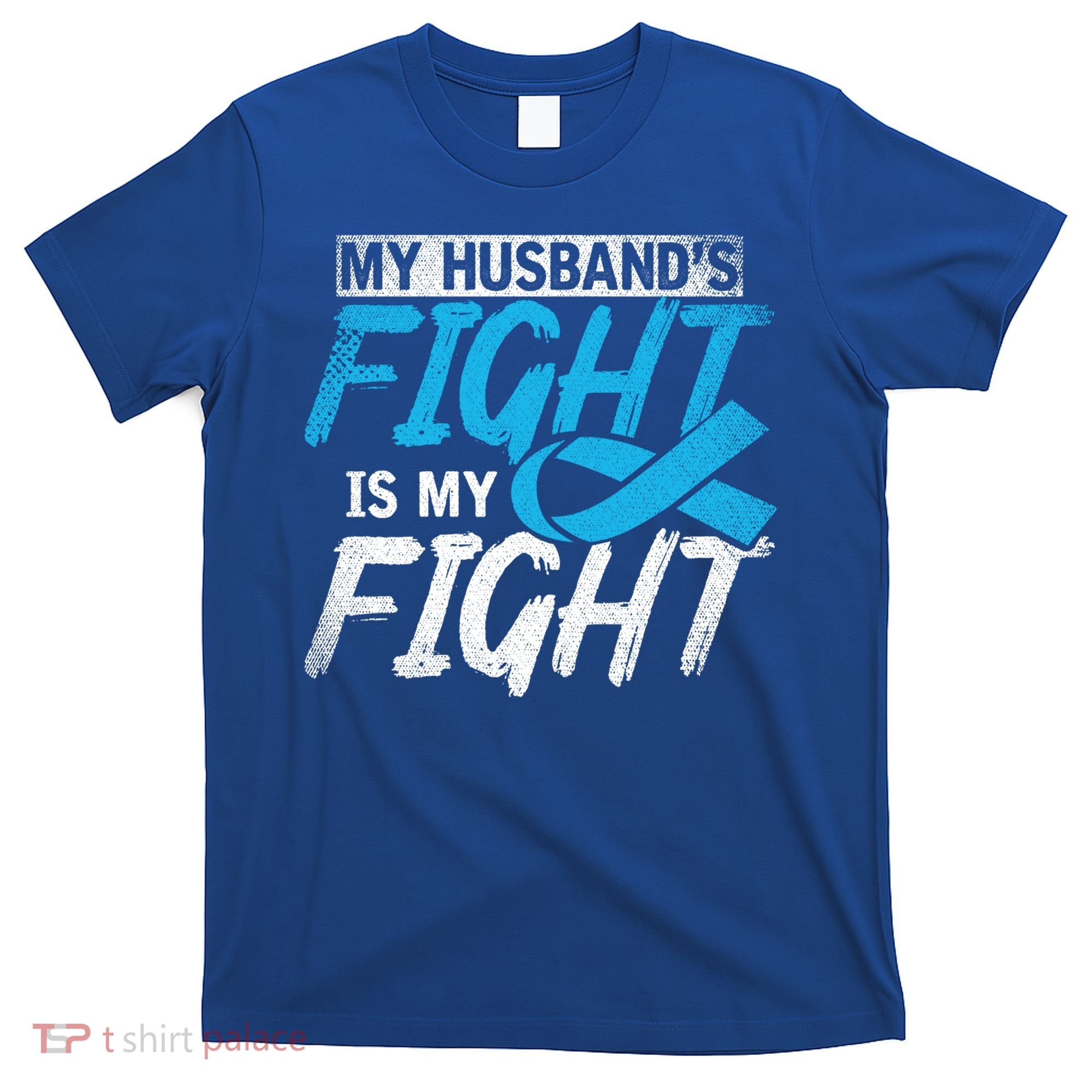 My Husbands Fight Is My Fight Prostate Cancer Awareness Gift T-Shirt