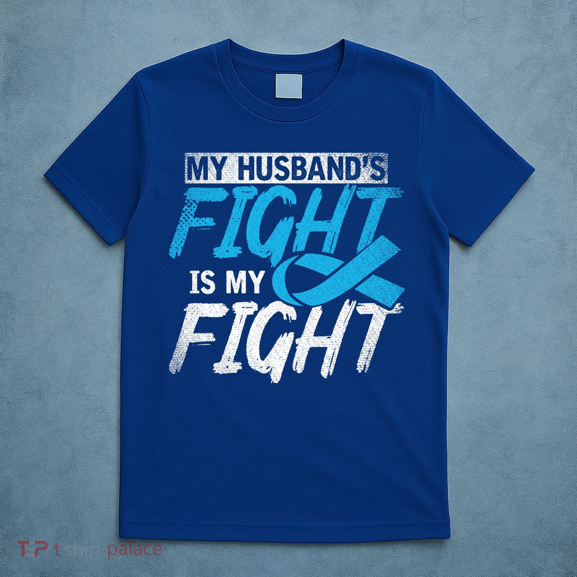 My Husbands Fight Is My Fight Prostate Cancer Awareness Gift T-Shirt
