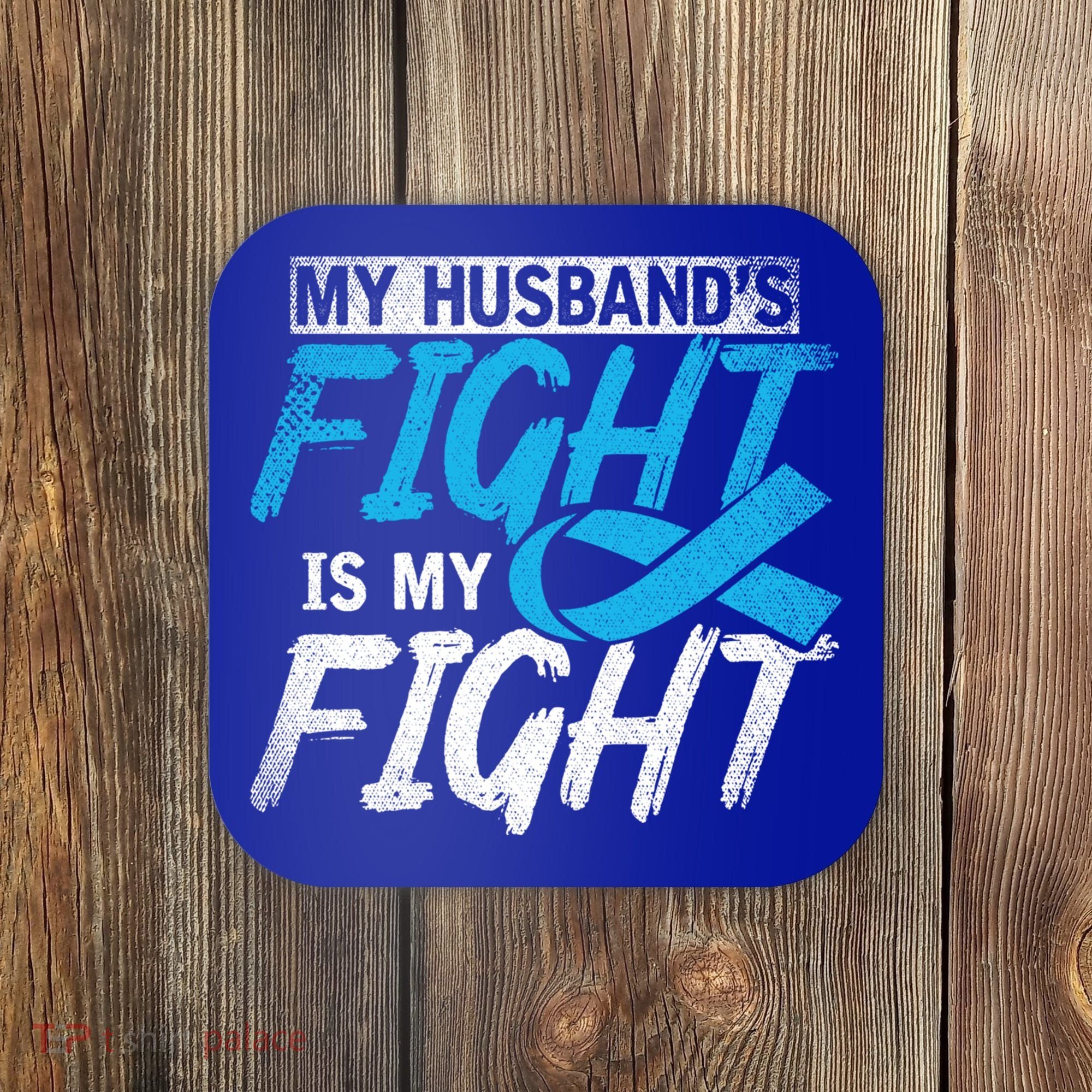 My Husbands Fight Is My Fight Prostate Cancer Awareness Gift Coaster