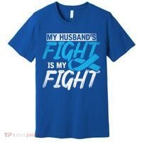 My Husbands Fight Is My Fight Prostate Cancer Awareness Gift Premium T-Shirt thumb 0
