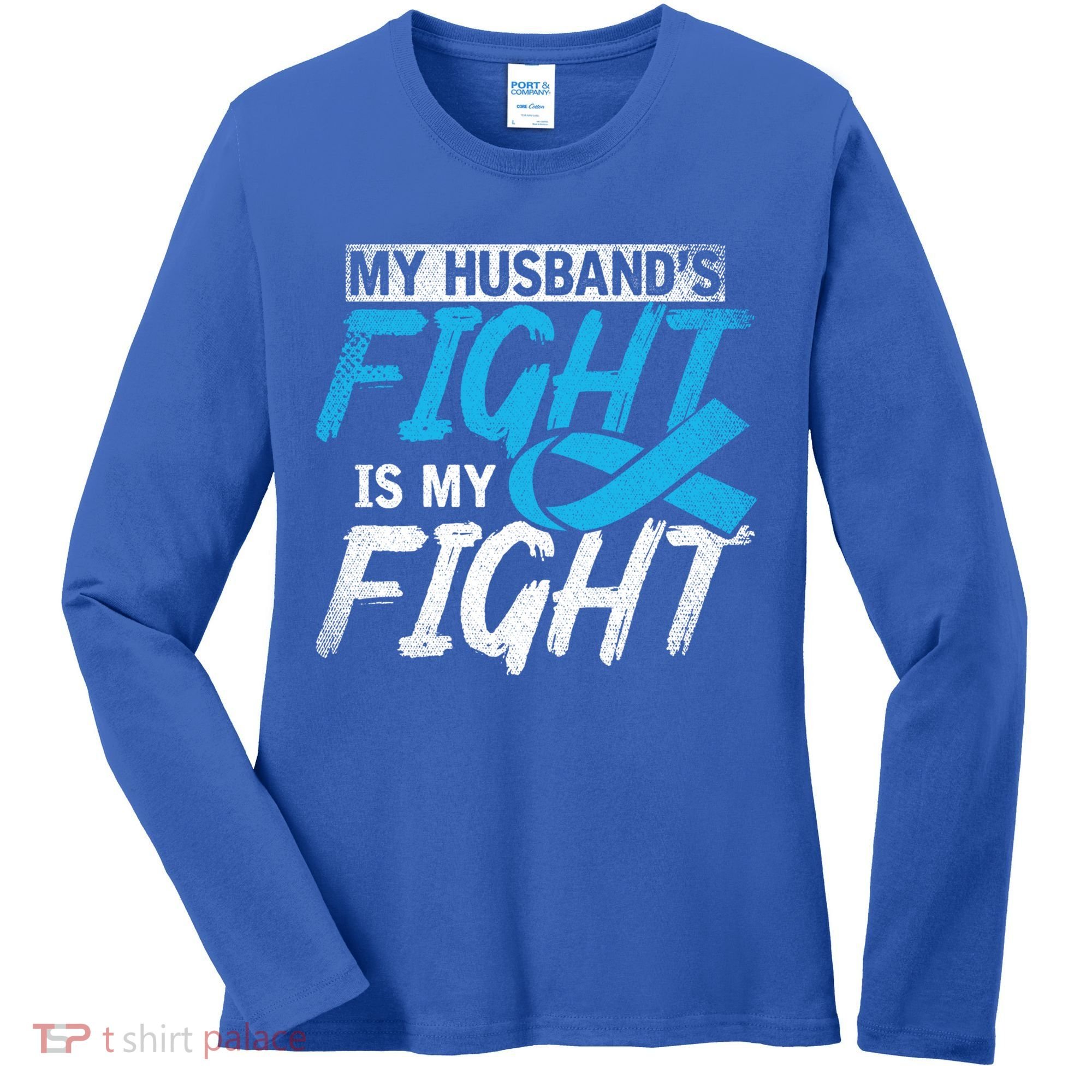 My Husbands Fight Is My Fight Prostate Cancer Awareness Gift Women's Long Sleeve Shirt
