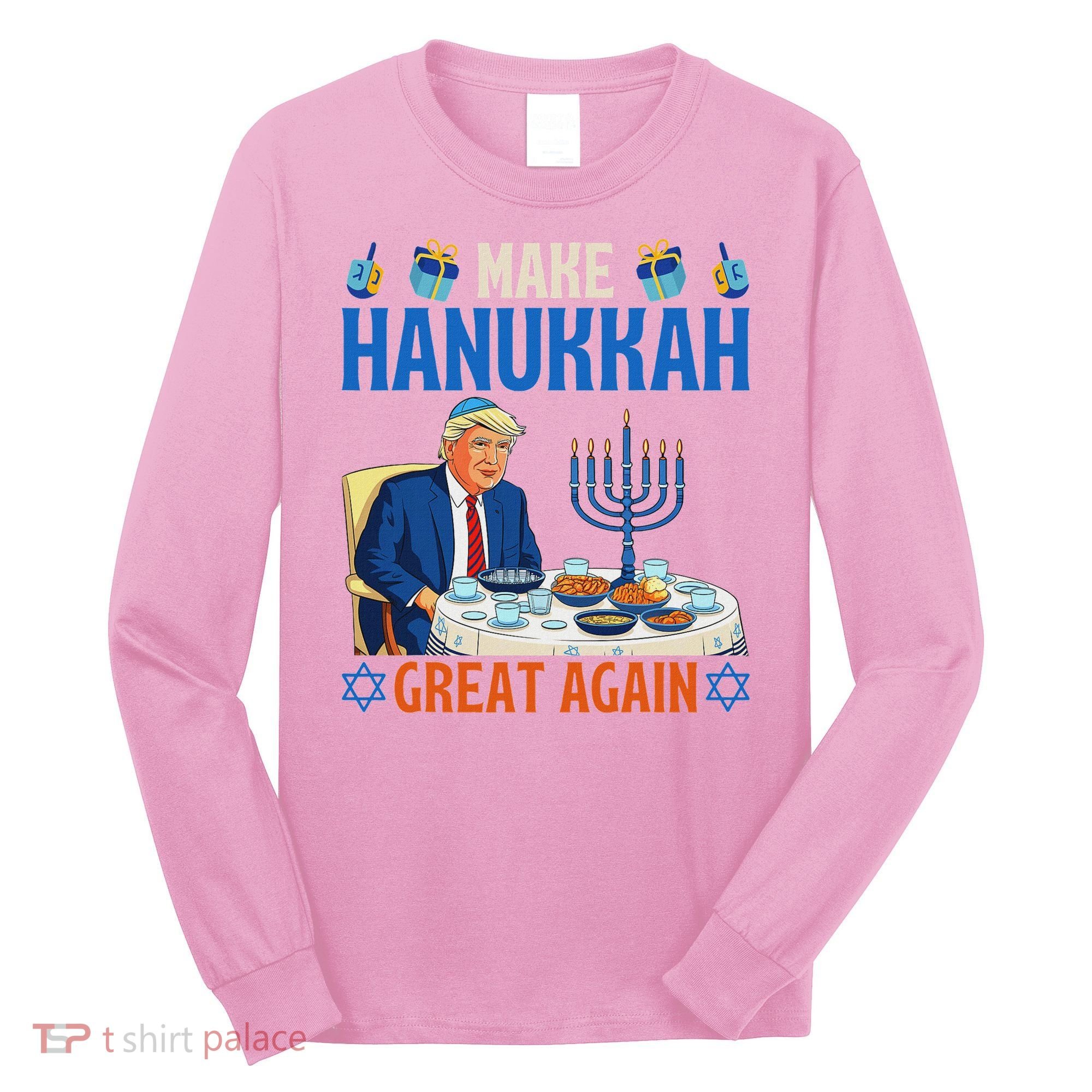 Make Hanukkah Great Again Donald Trump Dinner Jewish Long Sleeve Shirt
