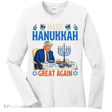Make Hanukkah Great Again Donald Trump Dinner Jewish Women's Long Sleeve Shirt
