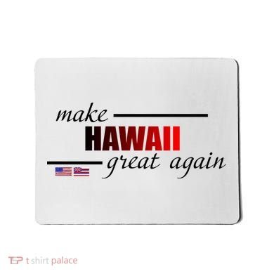 Make Hawaii Great Again Mousepad