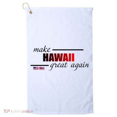 Make Hawaii Great Again Golf Towel