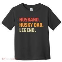 Men Husband Husky Dad Legend Siberian Huskies Dog Dad Father Toddler T-Shirt thumb 0
