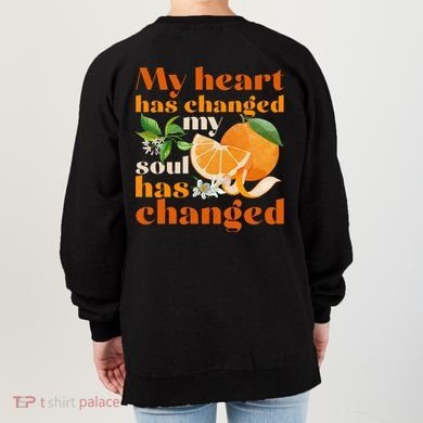 My Heart Has Changed My Soul Has Changed Front & Back Women's Sweatshirt back
