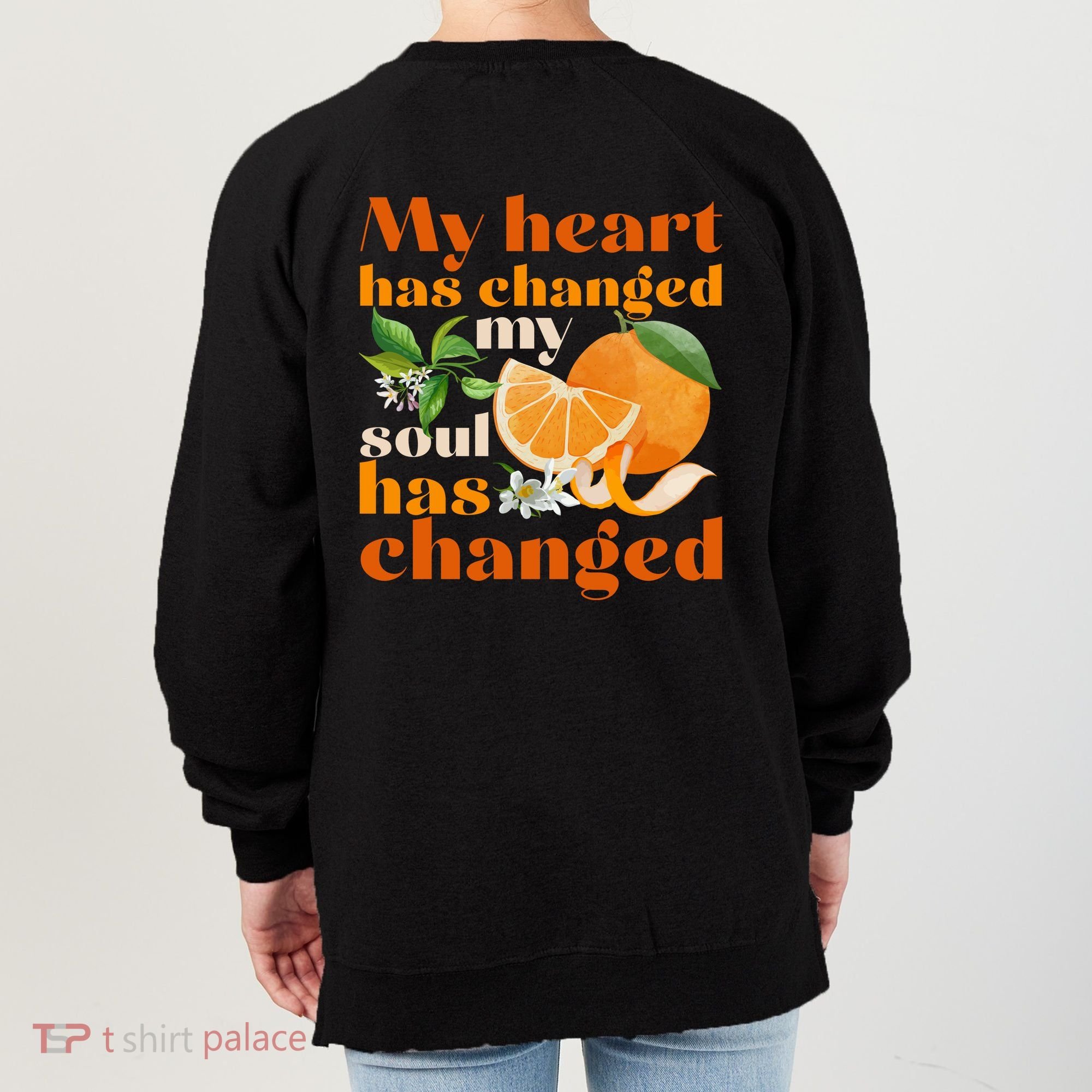 My Heart Has Changed My Soul Has Changed Front & Back Women's Sweatshirt