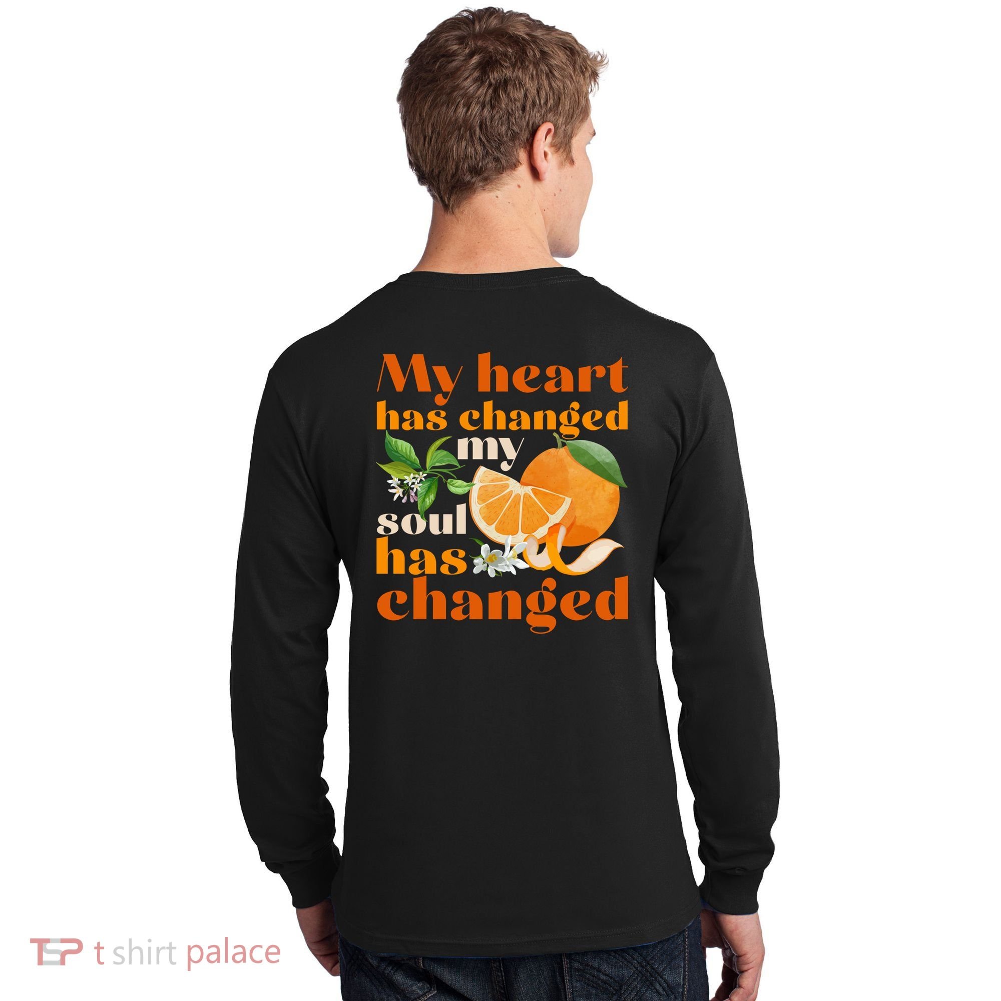My Heart Has Changed My Soul Has Changed Front & Back Long Sleeve Shirt