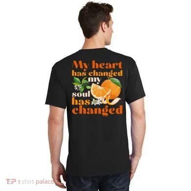 My Heart Has Changed My Soul Has Changed Front & Back T-Shirt back