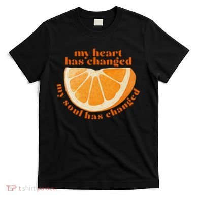 My Heart Has Changed My Soul Has Changed Front & Back T-Shirt