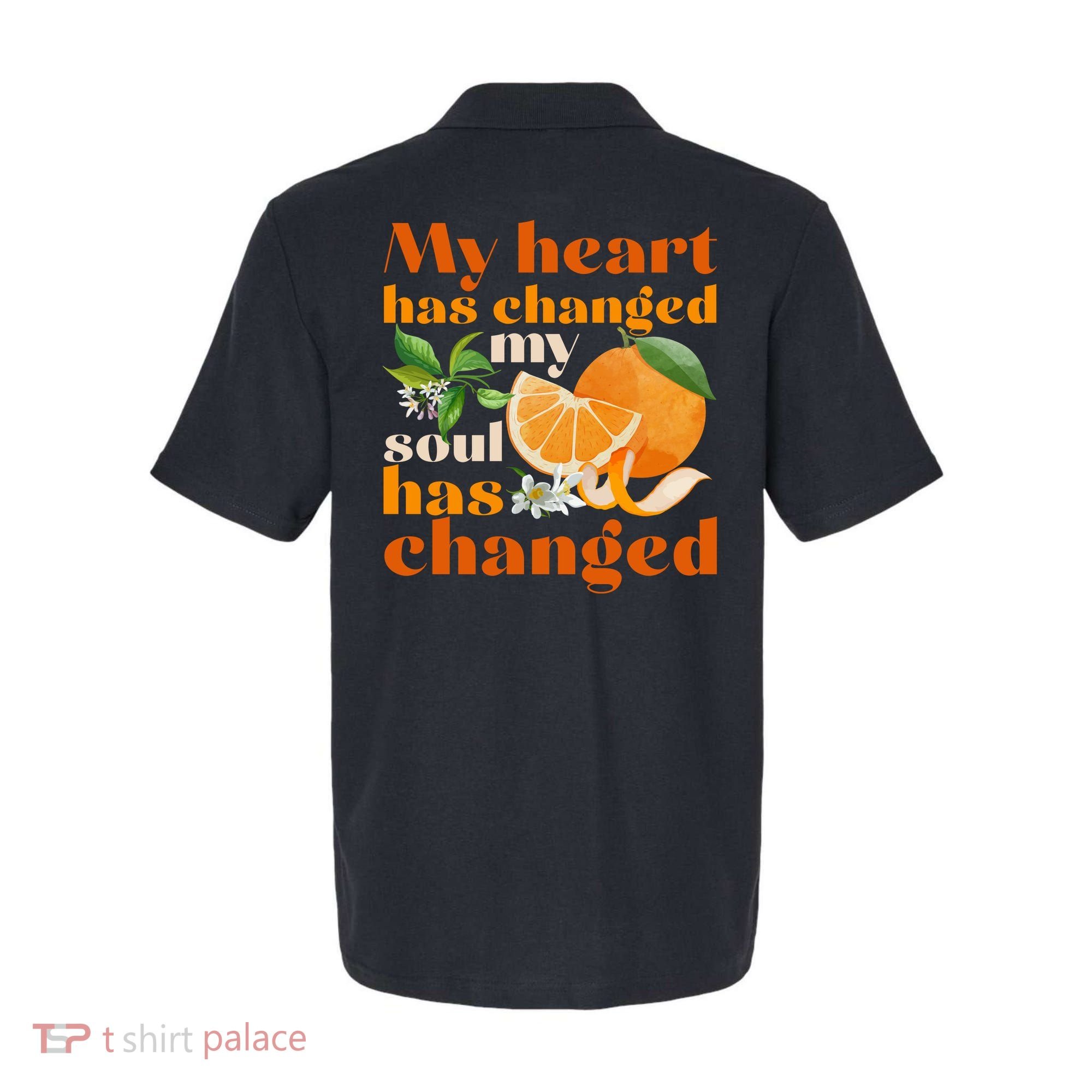 My Heart Has Changed My Soul Has Changed Front & Back Polo