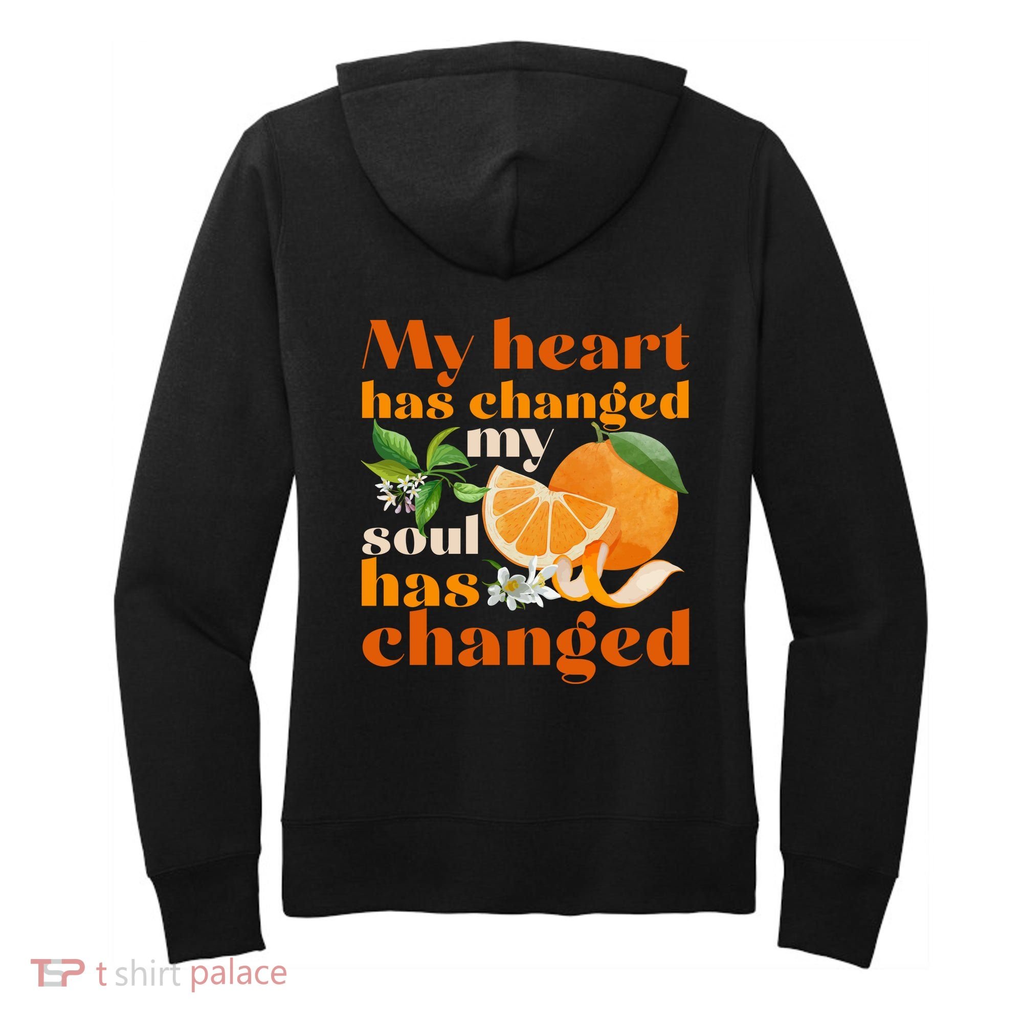 My Heart Has Changed My Soul Has Changed Front & Back Women's Hoodie
