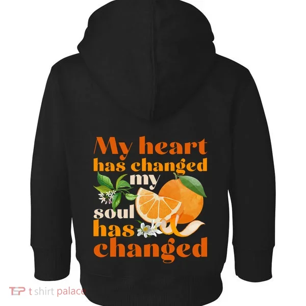 My Heart Has Changed My Soul Has Changed Front & Back Toddler Hoodie