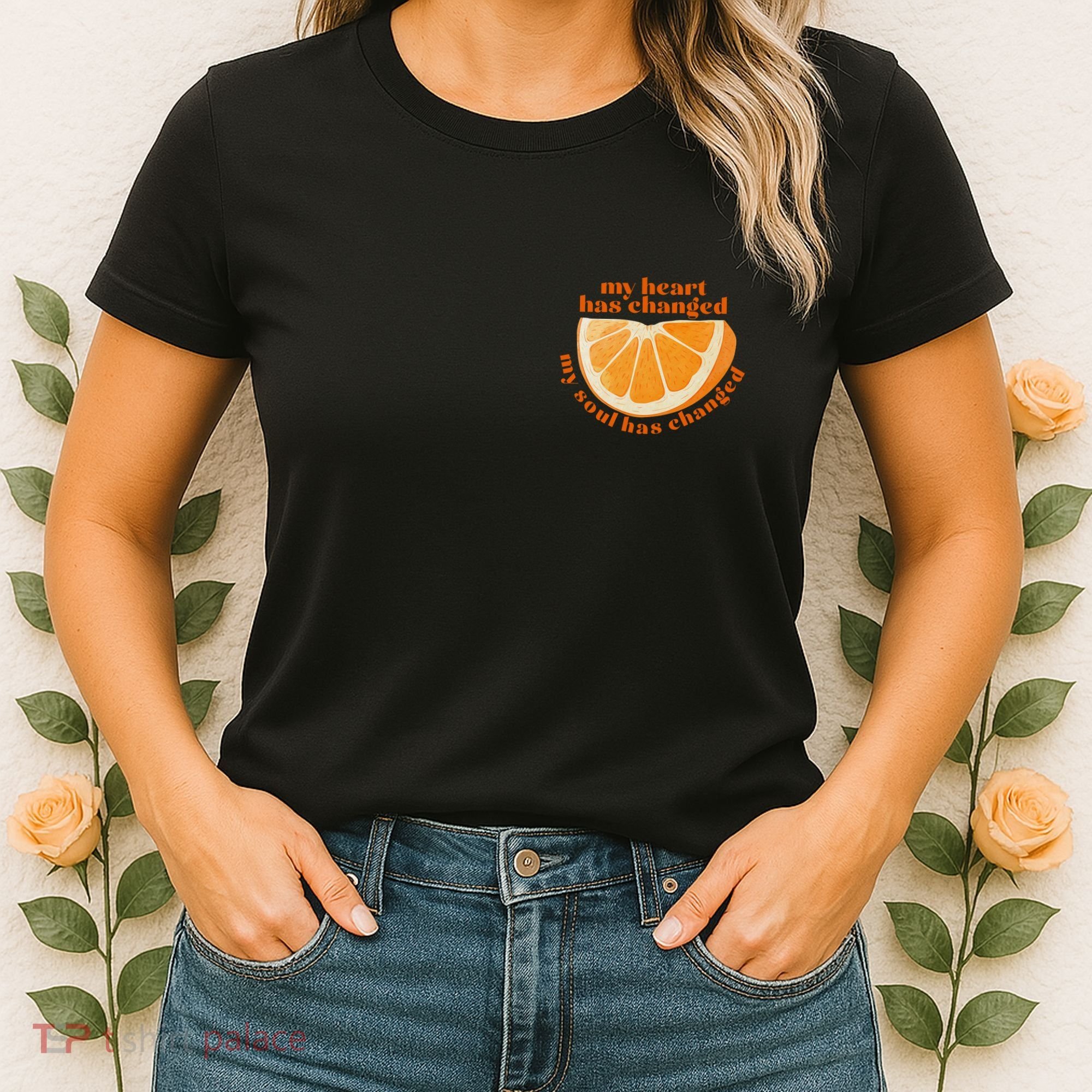 My Heart Has Changed My Soul Has Changed Front & Back Women's T-Shirt