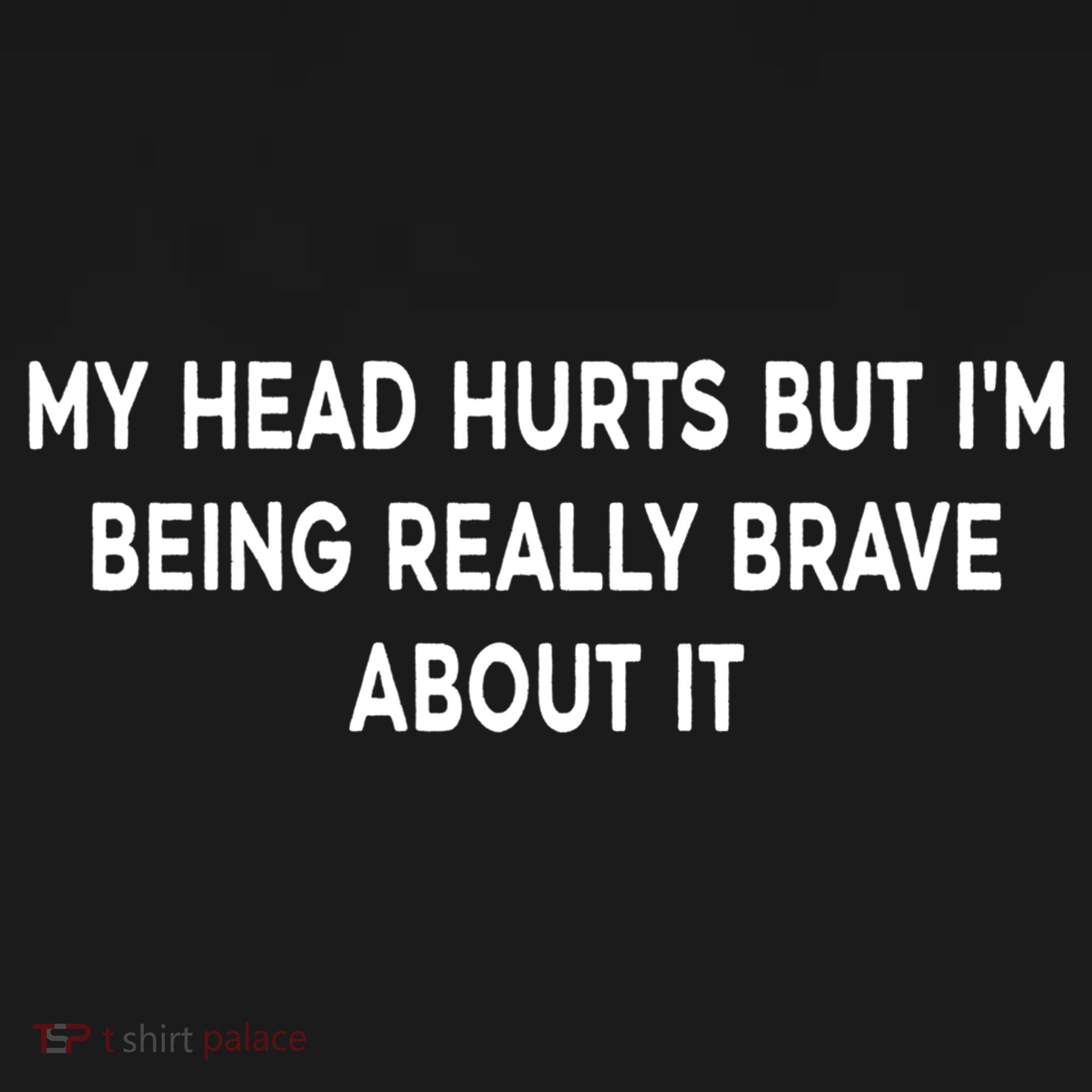 My Head Hurts But I'm Being Really Brave About It Funny Joke Cute Gift Bucket Hat