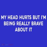 My Head Hurts But I'm Being Really Brave About It Funny Joke Cute Gift Women's Tank Top thumb 5