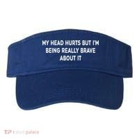 My Head Hurts But I'm Being Really Brave About It Funny Joke Cute Gift Visor thumb 0
