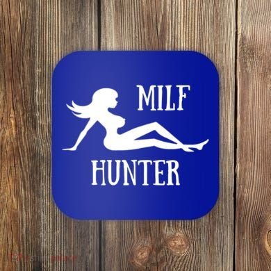 Milf Hunter Hot Moms Funny Gift Coaster