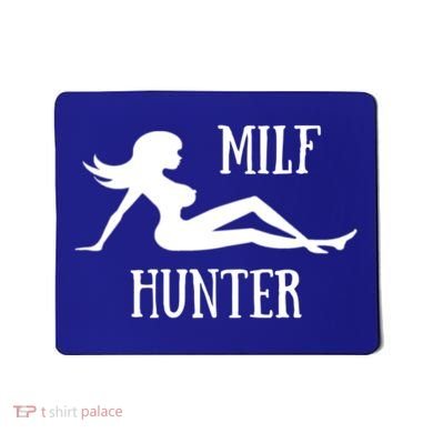 Milf Hunter Hot Moms Funny Gift Mousepad