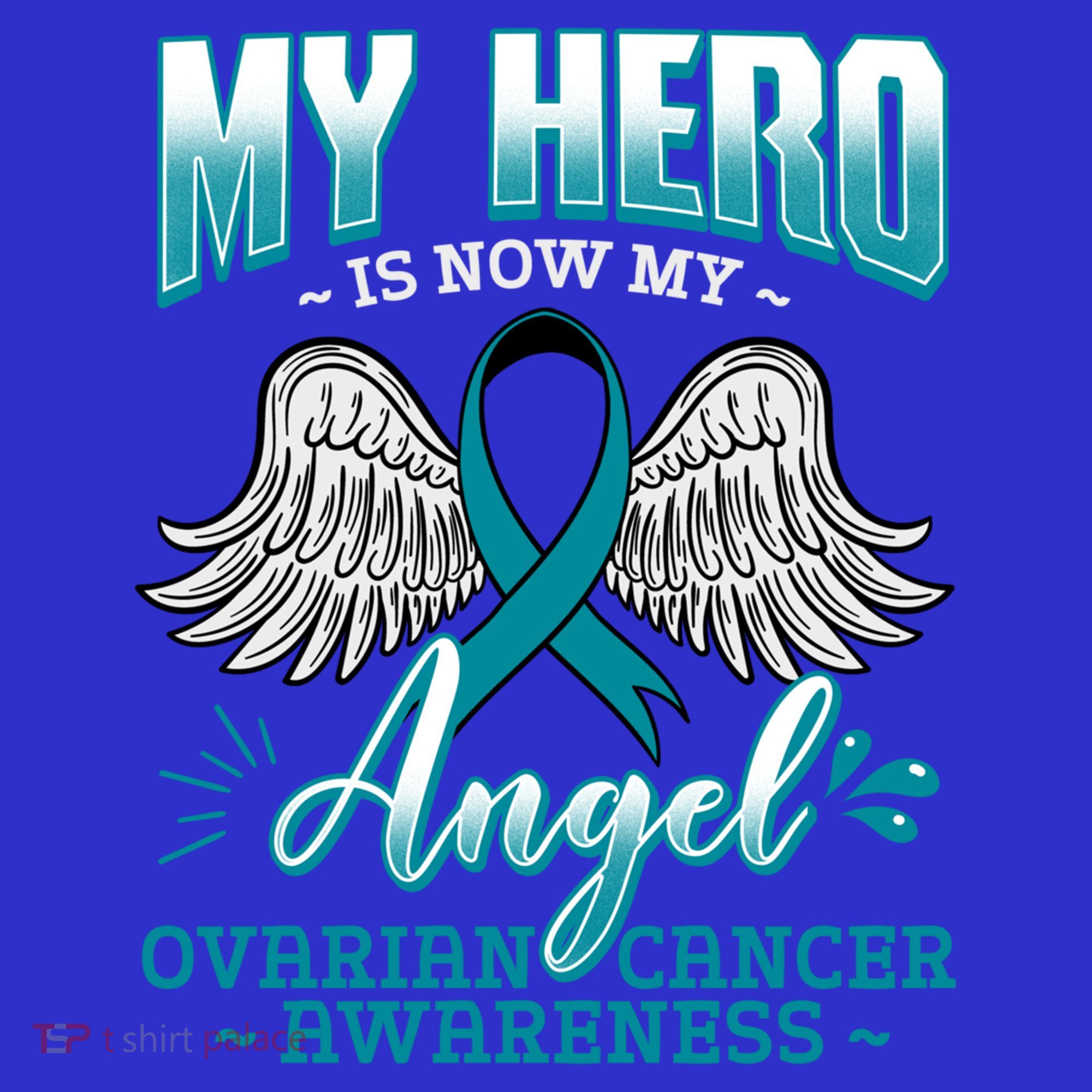 My Hero Is Now My Angel Ovarian Cancer Ovary Teal Ribbon Gift T-Shirt