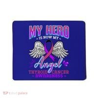 My Hero Is Now My Angel Thyroid Cancer Carcinoma Gift Idea Gift Mousepad thumb 0