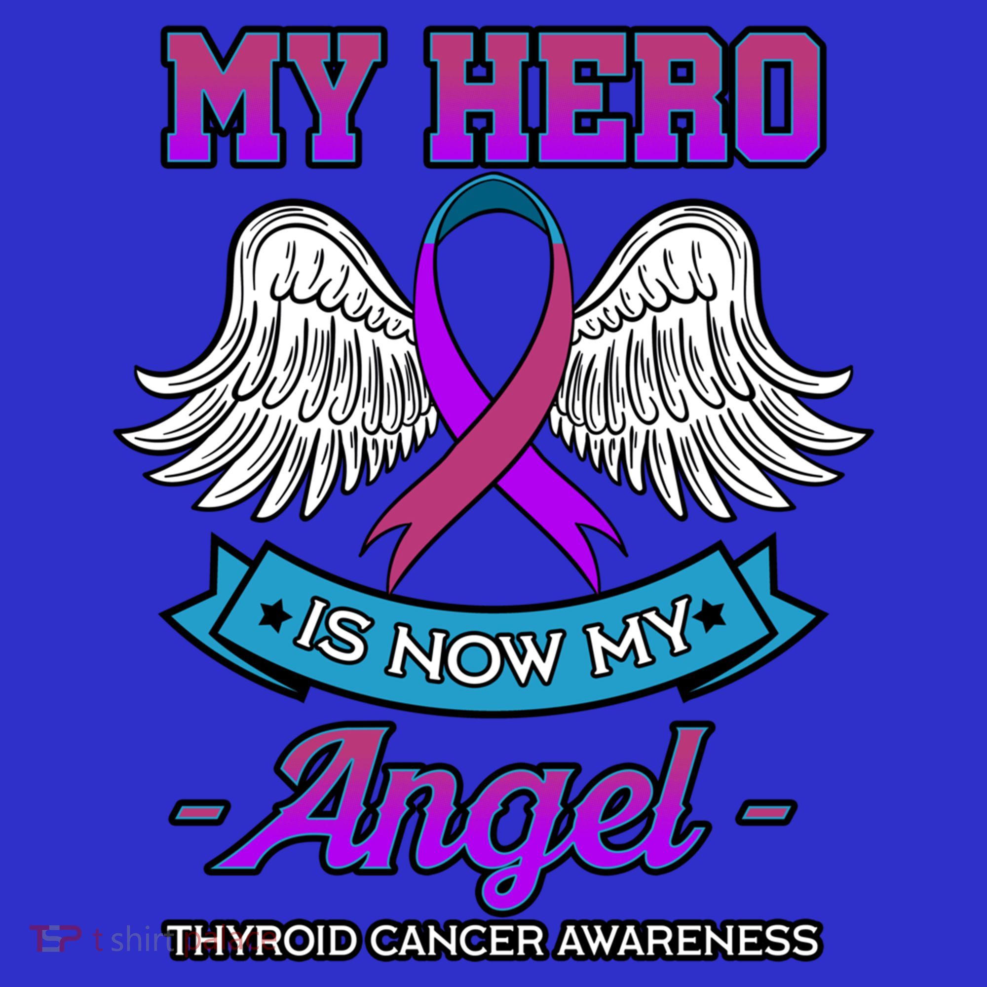 My Hero Is Now My Angel Thyroid Cancer Purple Teal And Pink Gift T-Shirt