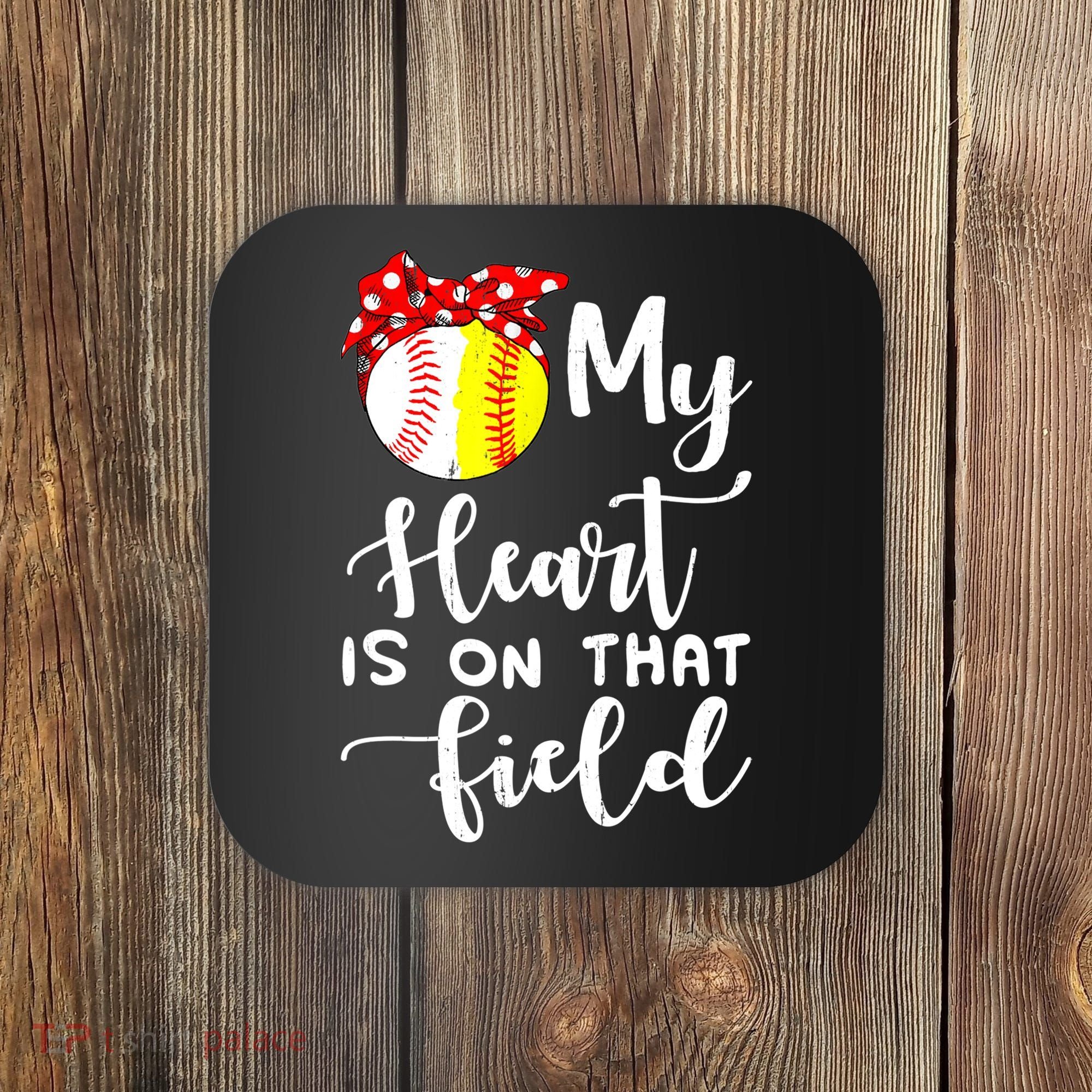 My Heart Is On That Field Baseball TShirt Softball Mom TShirt Coaster