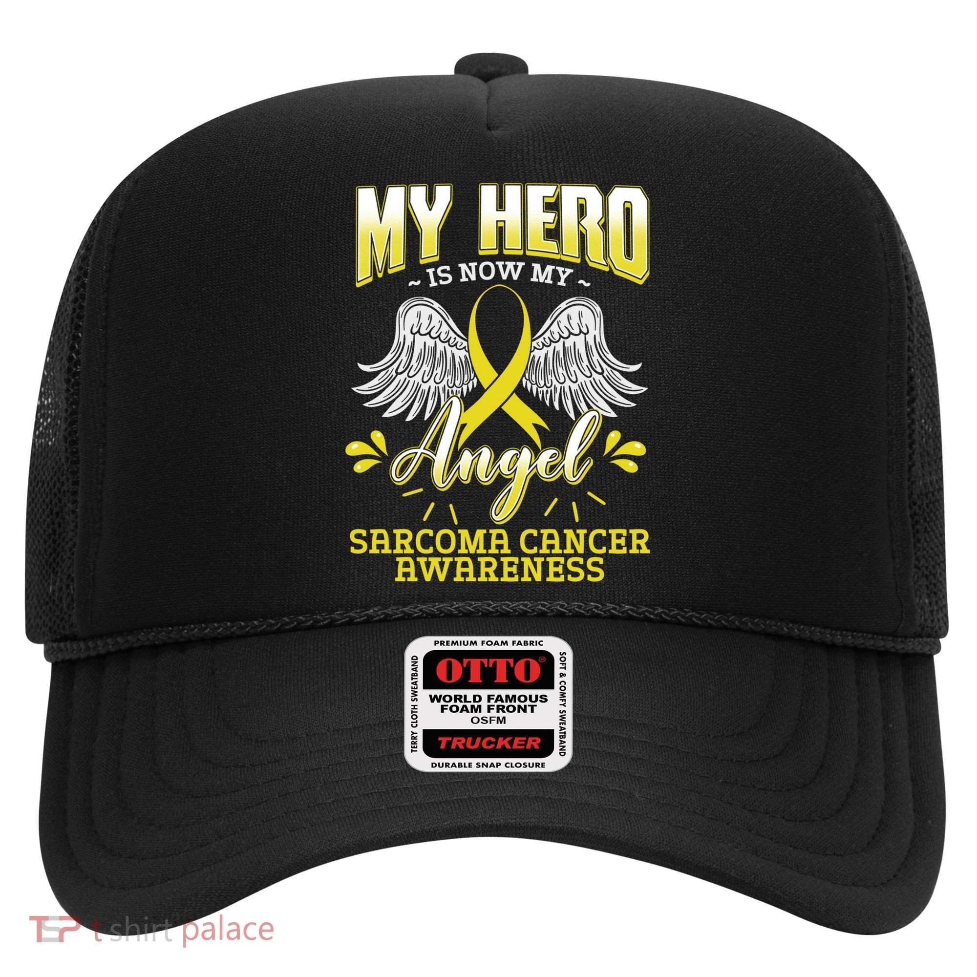 My Hero Is Now My Angel Sarcoma Cancer Awareness Warrior Gift Hat