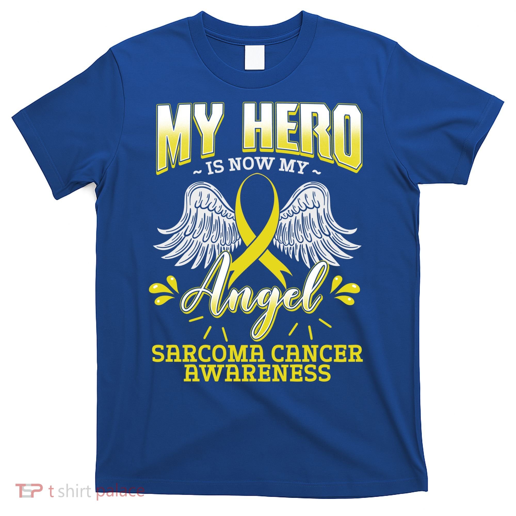 My Hero Is Now My Angel Sarcoma Cancer Awareness Warrior Gift T-Shirt