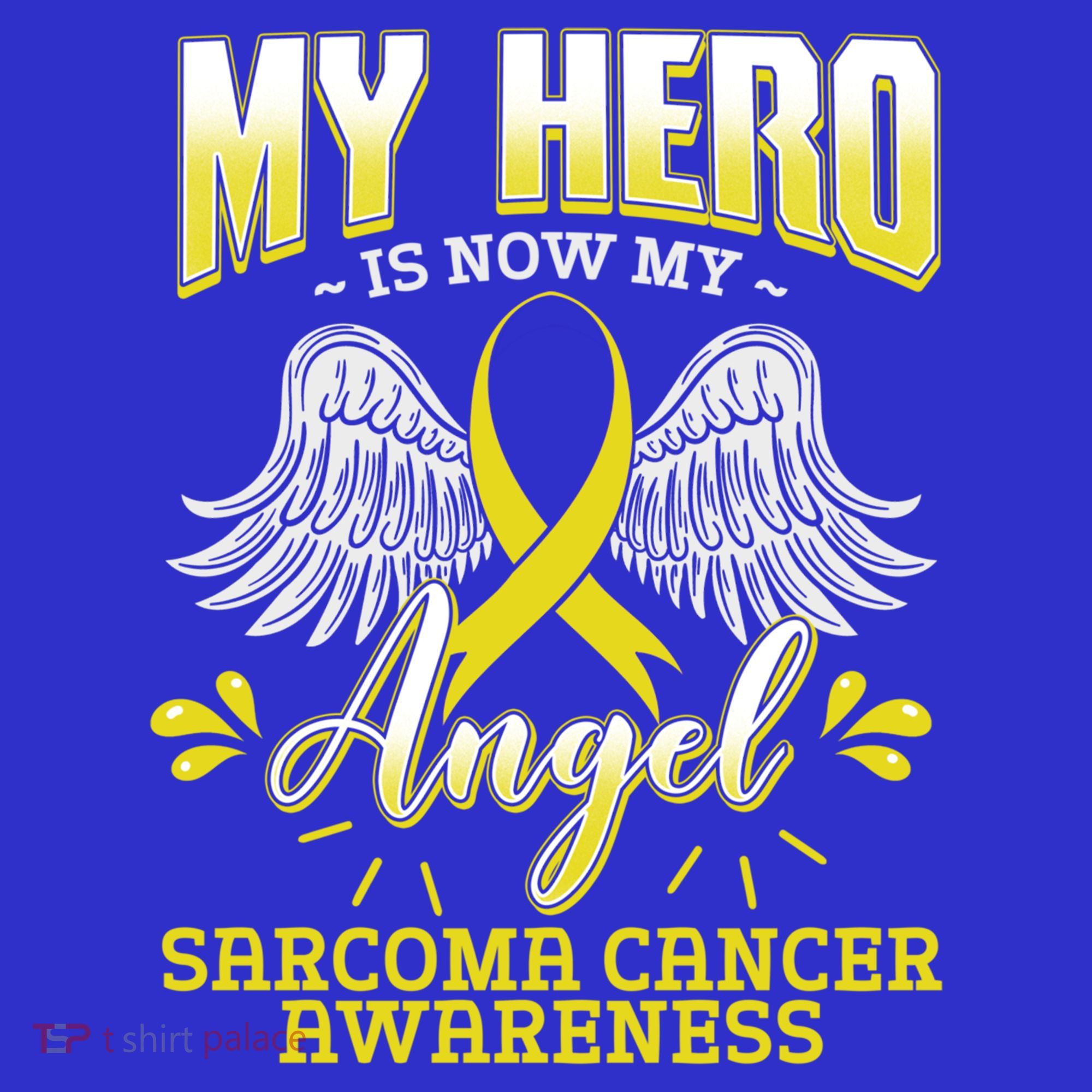 My Hero Is Now My Angel Sarcoma Cancer Awareness Warrior Gift T-Shirt