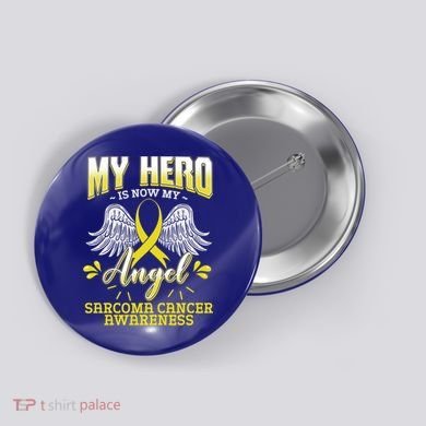 My Hero Is Now My Angel Sarcoma Cancer Awareness Warrior Gift Button