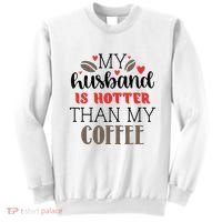 My Husband Is Hotter Than My Coffee Funny Sweatshirt thumb 0