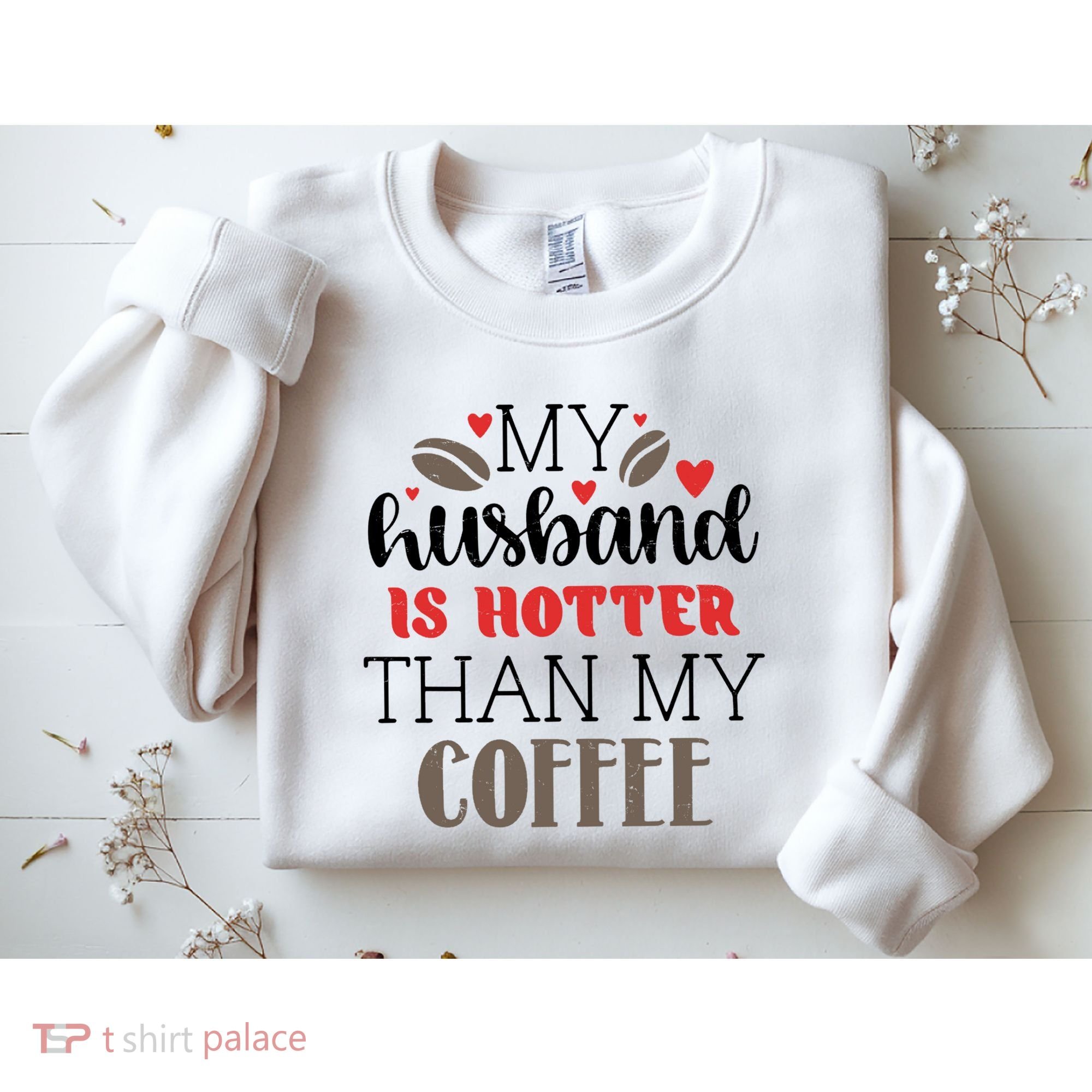 My Husband Is Hotter Than My Coffee Funny Sweatshirt