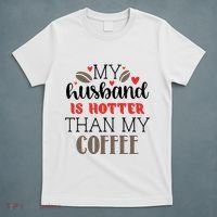 My Husband Is Hotter Than My Coffee Funny T-Shirt thumb 5