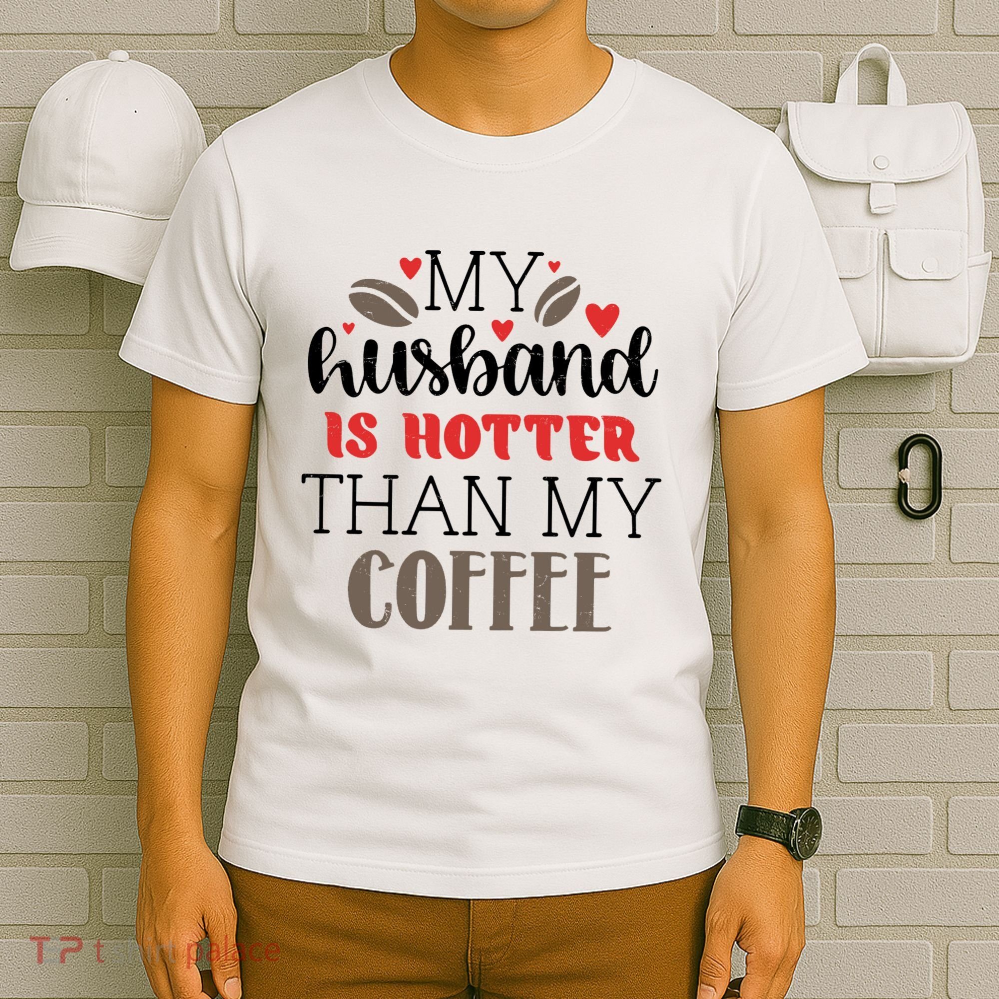 My Husband Is Hotter Than My Coffee Funny T-Shirt