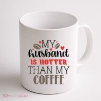 My Husband Is Hotter Than My Coffee Funny Coffee Mug thumb 1