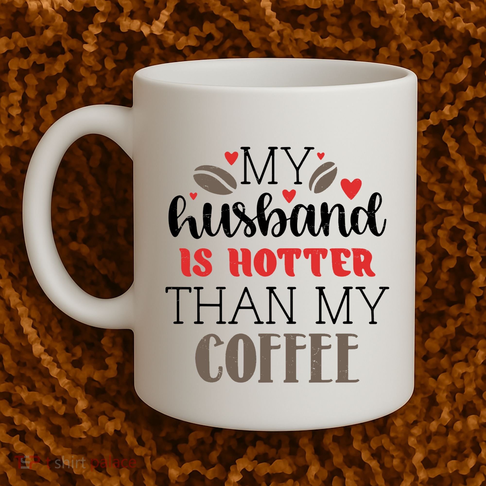 My Husband Is Hotter Than My Coffee Funny Coffee Mug