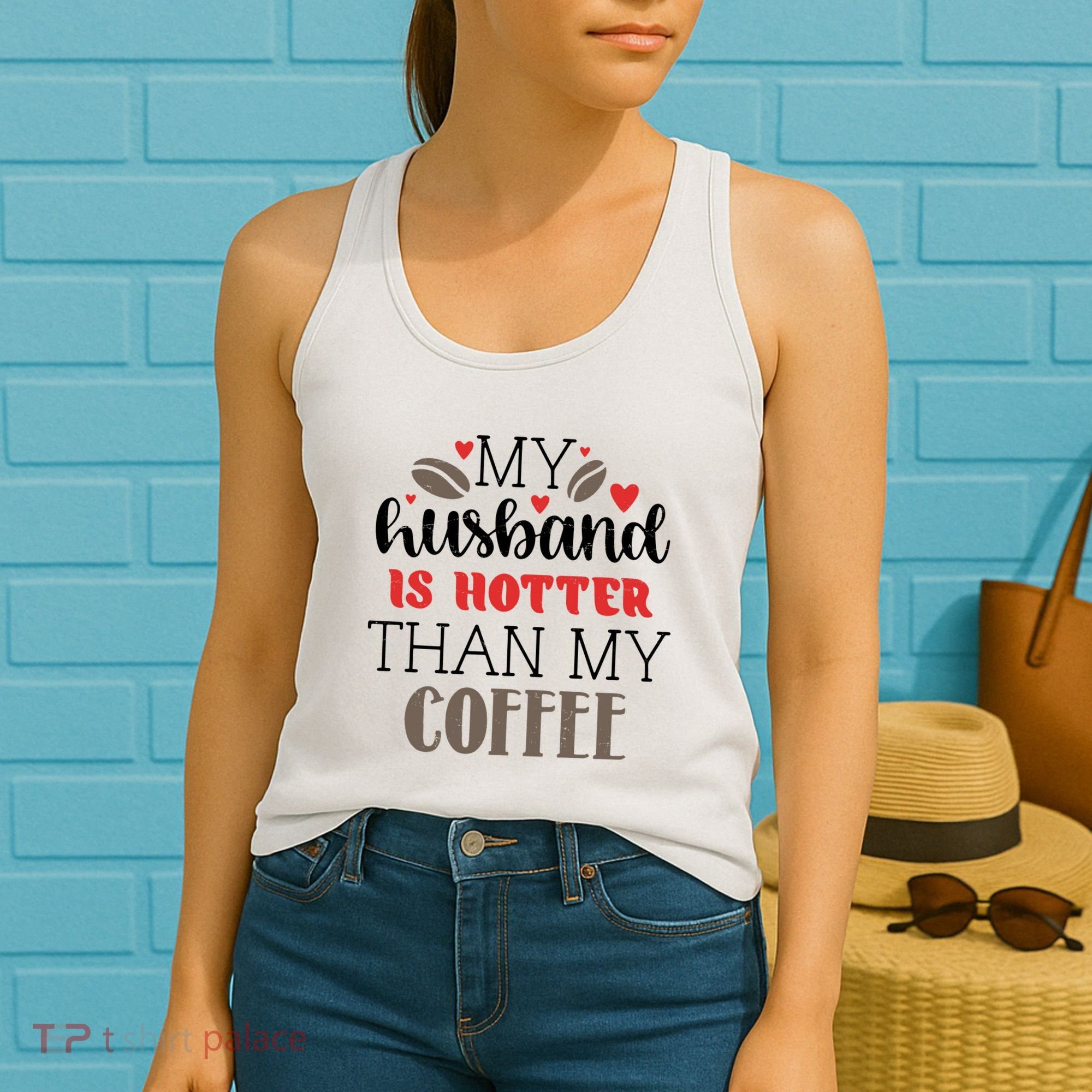 My Husband Is Hotter Than My Coffee Funny Women's Tank Top