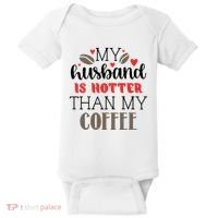 My Husband Is Hotter Than My Coffee Funny Baby Bodysuit thumb 0