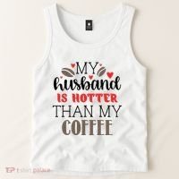 My Husband Is Hotter Than My Coffee Funny Tank Top thumb 2