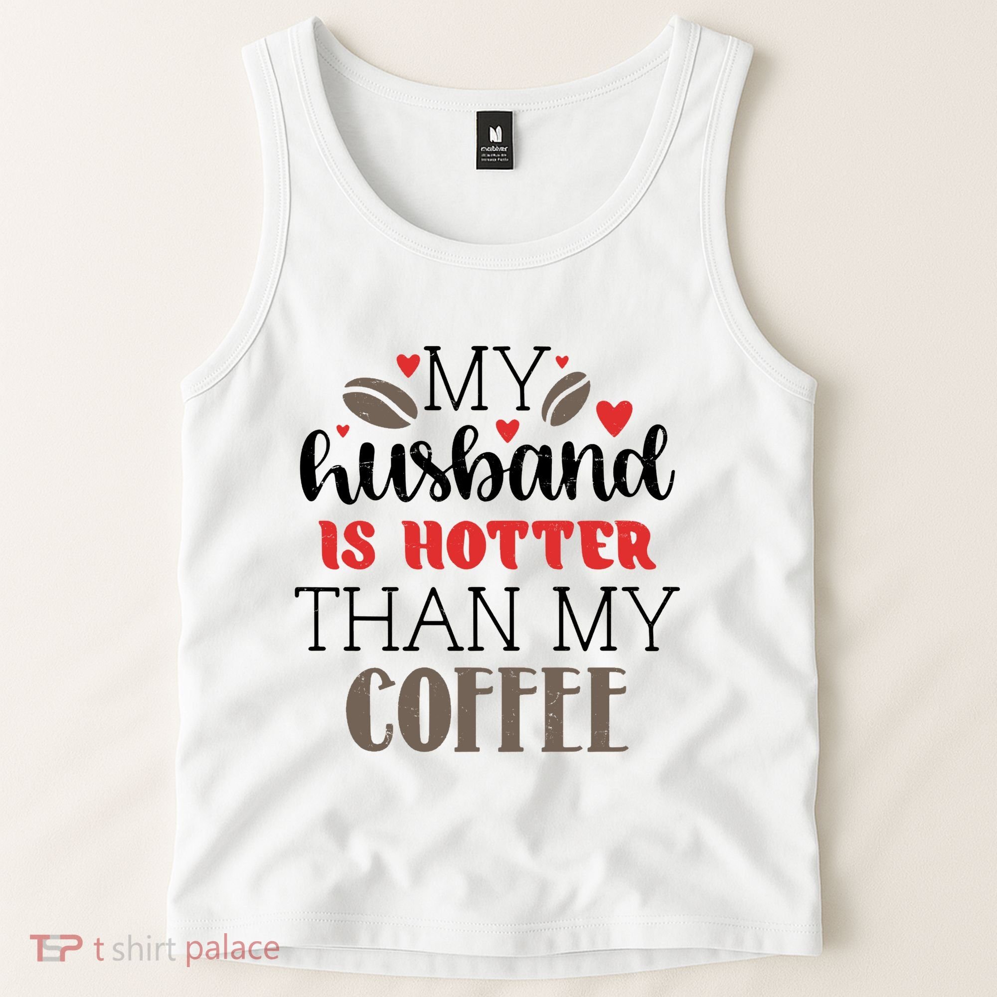 My Husband Is Hotter Than My Coffee Funny Tank Top