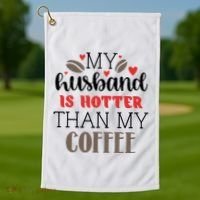My Husband Is Hotter Than My Coffee Funny Golf Towel thumb 1